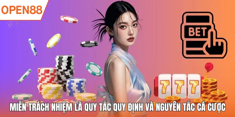 Miễn trách nhiệm là quy tắc quy định và nguyên tắc cá cược